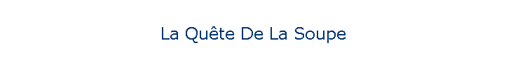 La Qute De La Soupe