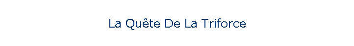 La Qute De La Triforce
